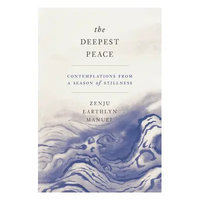 Deepest Peace - Manuel, Zenju Earthlyn