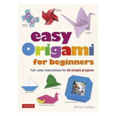 Easy Origami for Beginners - LaFosse, Michael G.