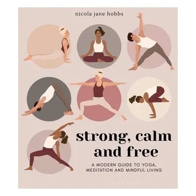 Strong, Calm and Free - Hobbs, Nicola Jane