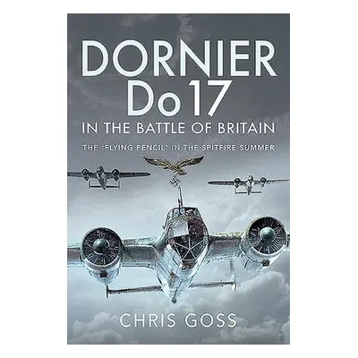 Dornier Do 17 in the Battle of Britain - Goss, Chris