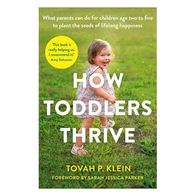 How Toddlers Thrive - Klein, Tovah P.