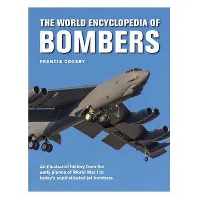 Bombers, The World Encyclopedia of - Crosby, Francis