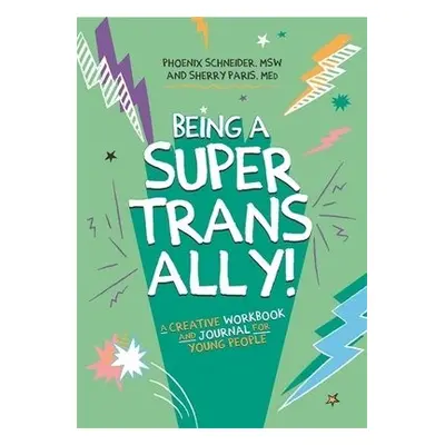 Being a Super Trans Ally! - Schneider, Phoenix a Paris, Sherry