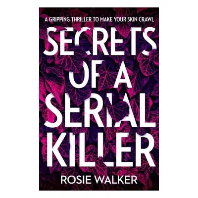 Secrets of a Serial Killer - Walker, Rosie