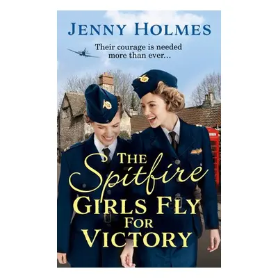 Spitfire Girls Fly for Victory - Holmes, Jenny