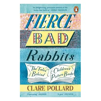 Fierce Bad Rabbits - Pollard, Clare