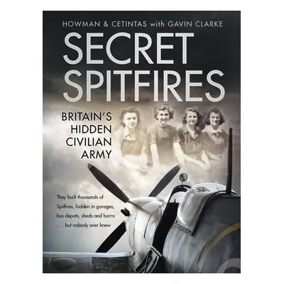 Secret Spitfires - Howman, Karl a Cetintas a Clarke, Gavin