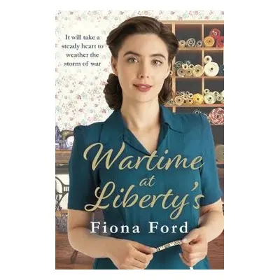 Wartime at Liberty's - Ford, Fiona