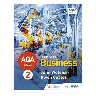 AQA A-level Business Year 2 Fourth Edition (Wolinski and Coates) - Wolinski, John a Coates, Gwen