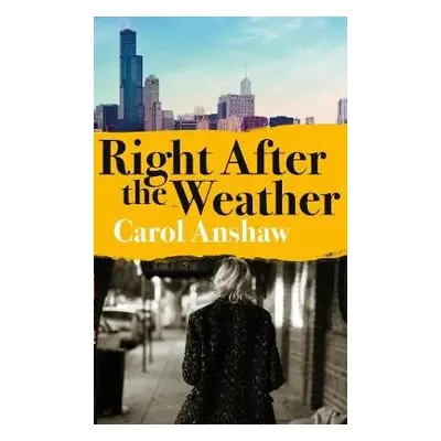 Right After the Weather - Anshaw, Carol