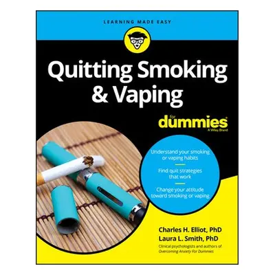 Quitting Smoking a Vaping For Dummies - Elliott, Charles H. (Fielding Graduate Institute) a Smit