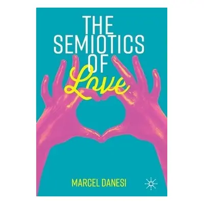 Semiotics of Love - Danesi, Marcel