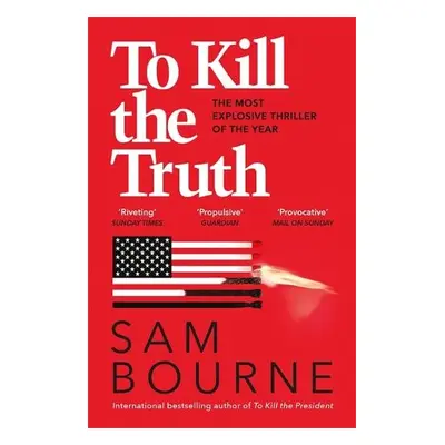 To Kill the Truth - Bourne, Sam