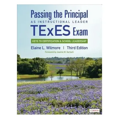 Passing the Principal as Instructional Leader TExES Exam - Wilmore, Elaine L. (Elaine L. Wilmore