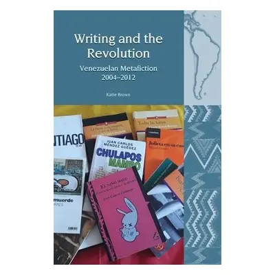 Writing and the Revolution - Brown, Katie