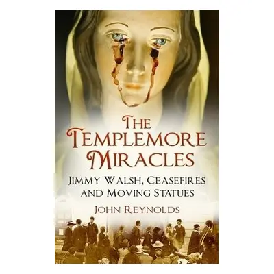 Templemore Miracles - Reynolds, John