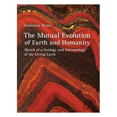 Mutual Evolution of Earth and Humanity - Bosse, Dankmar