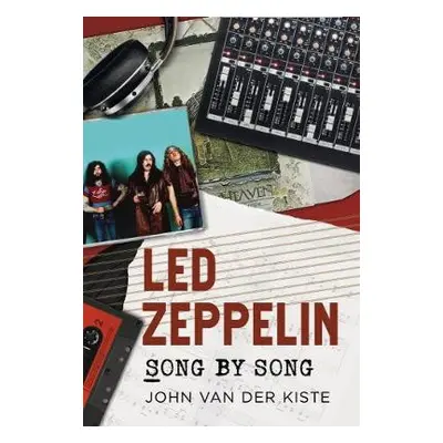 Led Zeppelin Song by Song - Van der Kiste, John