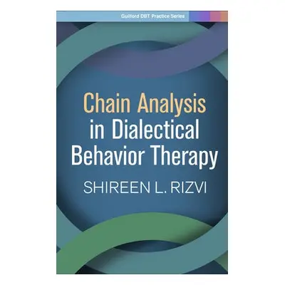 Chain Analysis in Dialectical Behavior Therapy - Rizvi, Shireen L. (Rutgers University_x000D_)