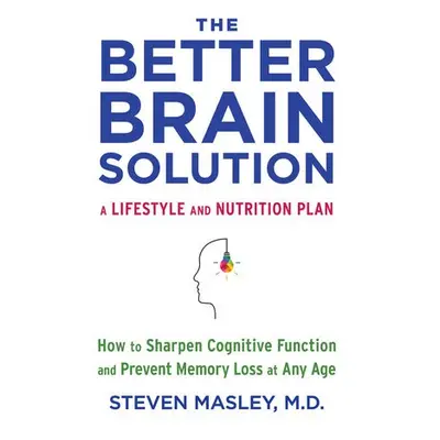 Better Brain Solution - Masley, Steven MD