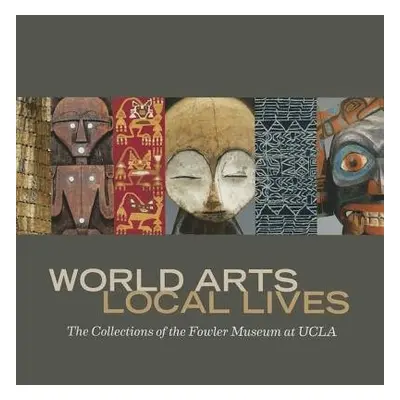 World Arts, Local Lives - Berns, Marla C.