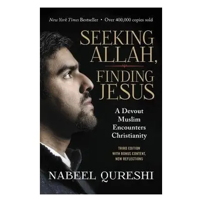 Seeking Allah, Finding Jesus - Qureshi, Nabeel