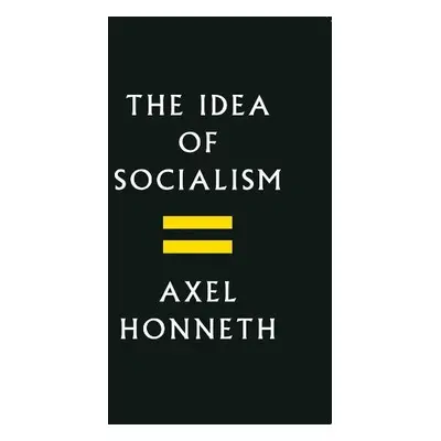 Idea of Socialism - Honneth, Axel (Free University, Berlin)