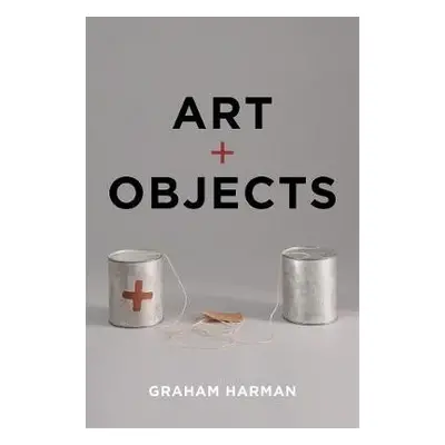 Art and Objects - Harman, Graham