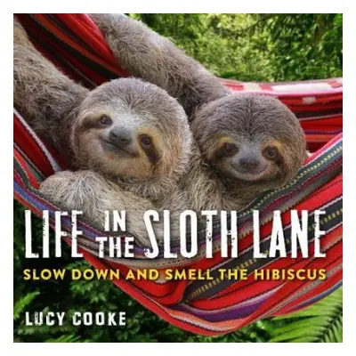 Life in the Sloth Lane - Cooke, Lucy