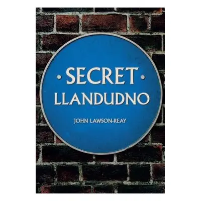 Secret Llandudno - Lawson-Reay, John