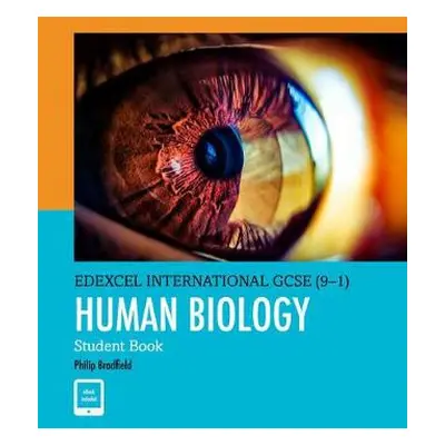 Pearson Edexcel International GCSE (9-1) Human Biology Student Book - Bradfield, Philip a Potter