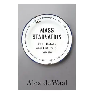 Mass Starvation - de Waal, Alex