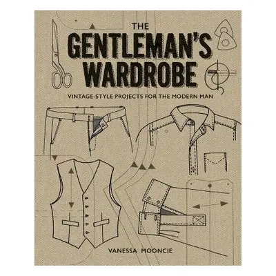 Gentleman's Wardrobe: A Collection of Vintage Style Projects to Make for the Modern Man - Moonci