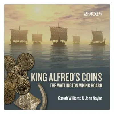 King Alfred's Coins - Williams, Gareth (University of Salford)