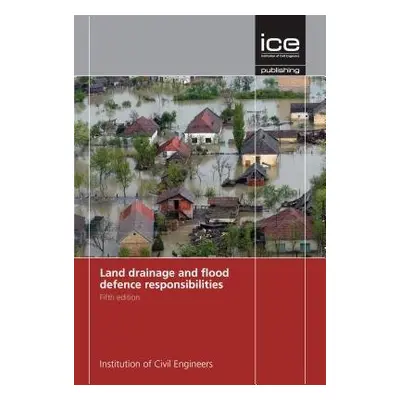 Land Drainage and Flood Defence Responsibilities - Institute of Civil Engineers