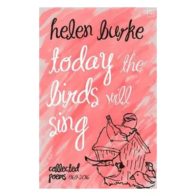 Today the Birds Will Sing - Burke, Helen