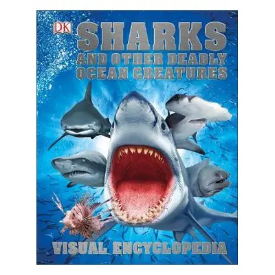 Sharks and Other Deadly Ocean Creatures - DK