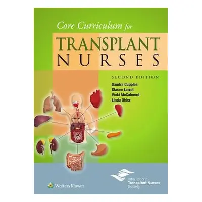 Core Curriculum for Transplant Nurses - Cupples, Dr. Sandra A., RN, PhD, FAAN a Lerret, Stacee a