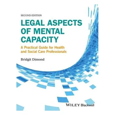 Legal Aspects of Mental Capacity - Dimond, Bridgit C. (University of Glamorgan)