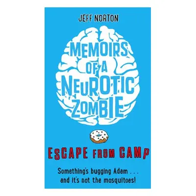 Memoirs of a Neurotic Zombie: Escape from Camp - Norton, Jeff