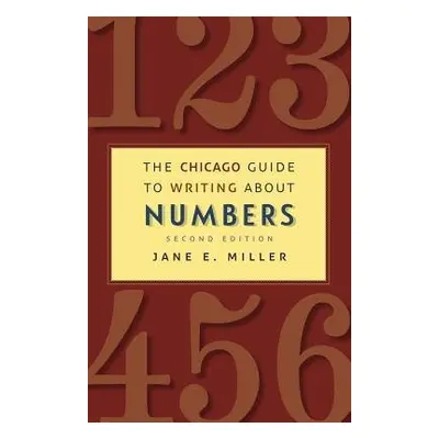 Chicago Guide to Writing about Numbers, Second Edition - Miller, Jane E.