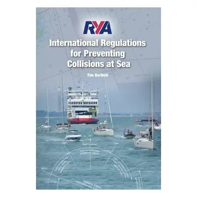 RYA International Regulations for Preventing Collisions at Sea - Bartlett, Melanie