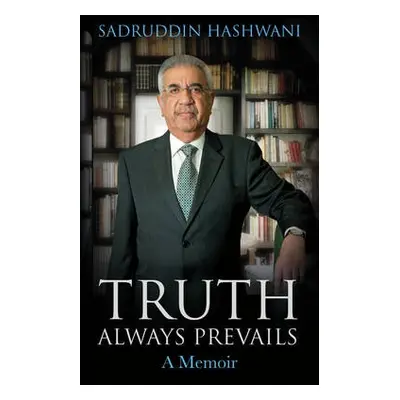 Truth Always Prevails - Hashwani, Sadruddin