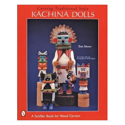 Carving Traditional Style Kachina Dolls - Moore, Tom