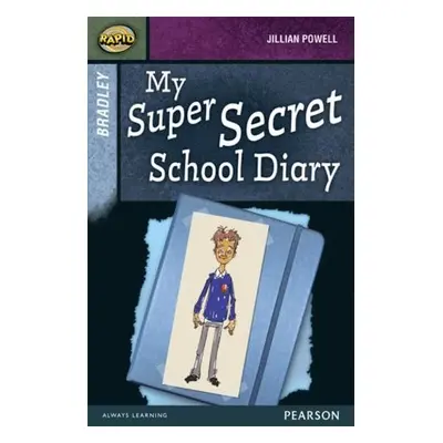 Rapid Stage 9 Set A: Bradley: My Super Secret School Diary - Reid, Dee a Powell, Jillian