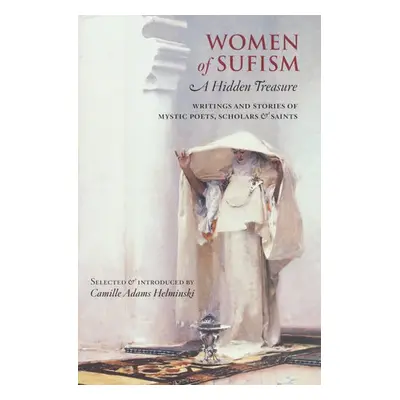 Women of Sufism - Helminski, Camille Adams