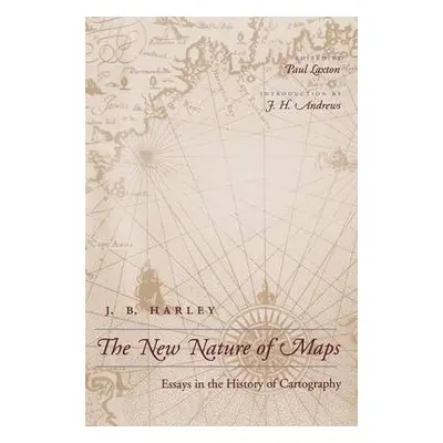 New Nature of Maps - Harley, J. B.