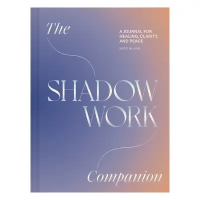 Shadow Work Companion - Huang, Katie