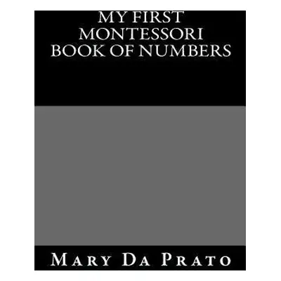 My First Montessori Book of Numbers - Da Prato, Mary