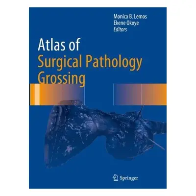 Atlas of Surgical Pathology Grossing